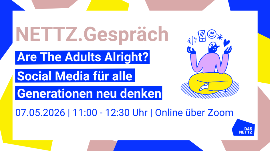 Grafik mit dem Titel des Nettzgesprächs: Are the Adults Alright? Social Media für alle Generationen neu denken.