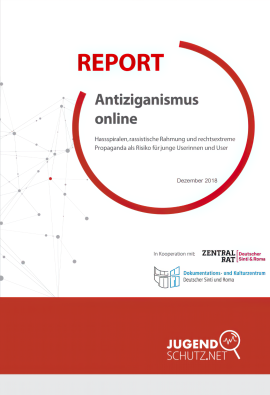 Report Antiziganismus Online: Hassspiralen, rassistische Rahmung und rechtsextreme Propaganda als Risiko für junge Userinnen und User Report Antiziganismus Online: Hassspiralen, rassistische Rahmung und rechtsextreme Propaganda als Risiko für junge Userinnen und User